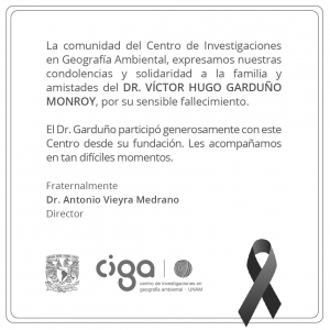 La comunidad del CIGA se une a las condolencias por el sensible fallecimiento del Dr. Víctor Hugo Garduño Monroy.