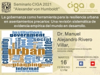 Seminario CIGA &quot;Alexander von Humboldt&quot;: La gobernanza como herramienta para la resiliencia urbana en asentamientos precarios: Una revisión sistemática de evidencia empírica del mundo en desarrollo