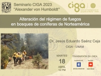 Seminario CIGA &quot;Alexander von Humboldt&quot;: Alteración del régimen de fuegos en bosques de coníferas de Norteamérica