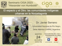 Seminario CIGA &quot;Alexander von Humboldt&quot;: El espacio y el Otro: las comunidades indígenas urbanas en la Norpatagonia