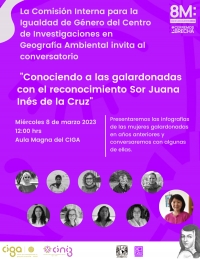 8M: &quot;Conociendo a las galardonadas con el reconocimiento Sor Juana Inés de la Cruz&quot; (CInIG-CIGA)
